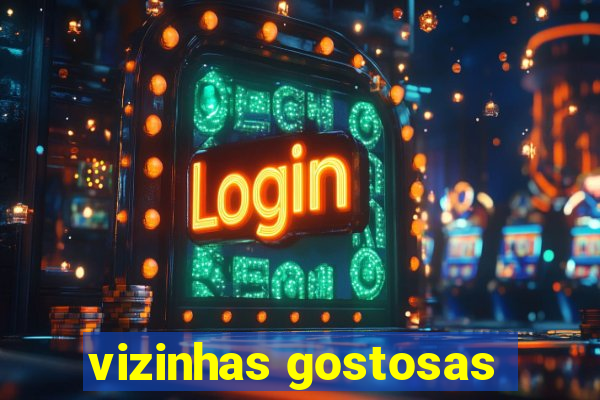 vizinhas gostosas